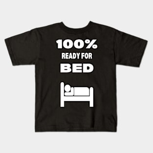 100% Ready for Bed Kids T-Shirt